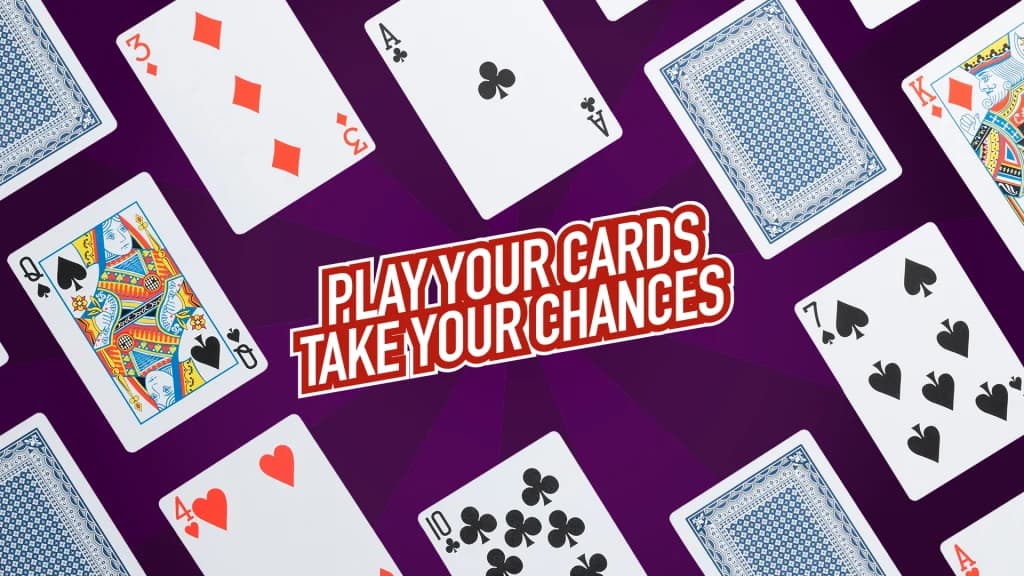 Playing cards spread across a purple background with the words ‘Play Your Cards, Take Your Chances’ in the center.