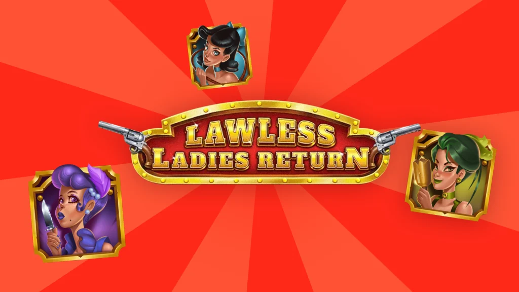 There are three symbols of cowgirls surrounding text that says ‘Lawless Ladies Return’ on a red background.