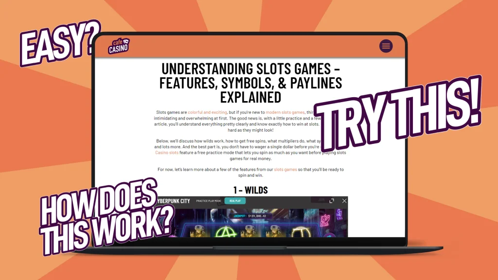 With an orange background, a laptop is open to an article about understanding slots games, and words that say ‘Easy?’, ‘How does this work?’ and “Try this’ surround it.