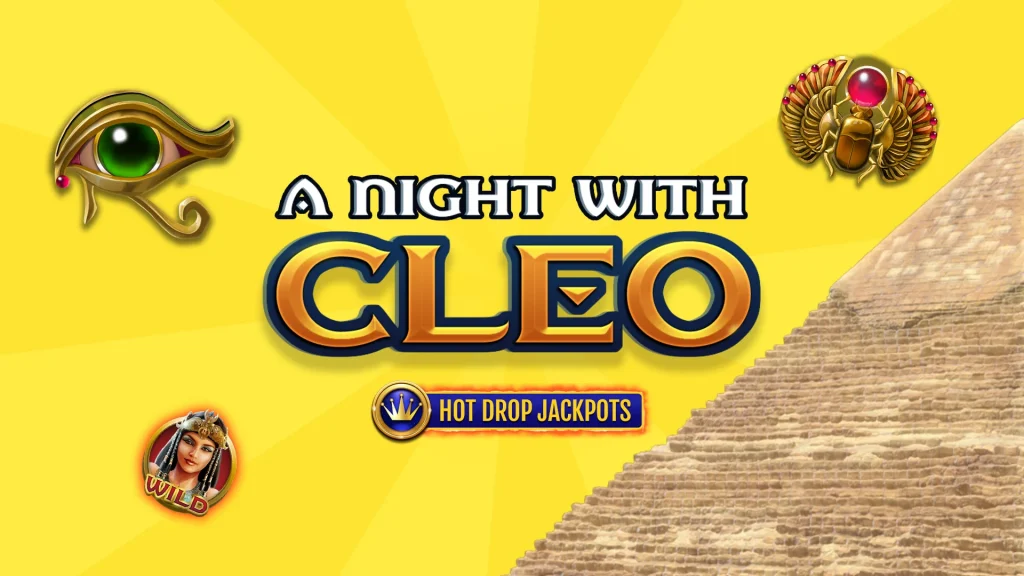 ‘A Night With Cleo Hot Drop Jackpots’ is the text in the middle of a yellow background and it’s next to a pyramid on the right and the Eye of Horus, Cleopatra, and a scarab are to the left. 