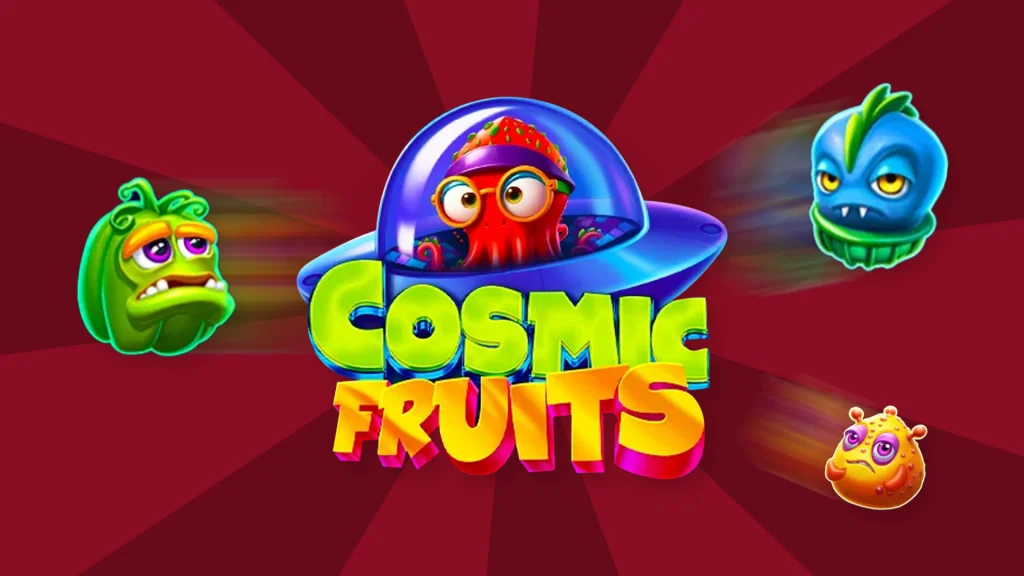 On a dark red background is the title of the slot game Cosmic Fruits with cartoon fruit symbols flying around.