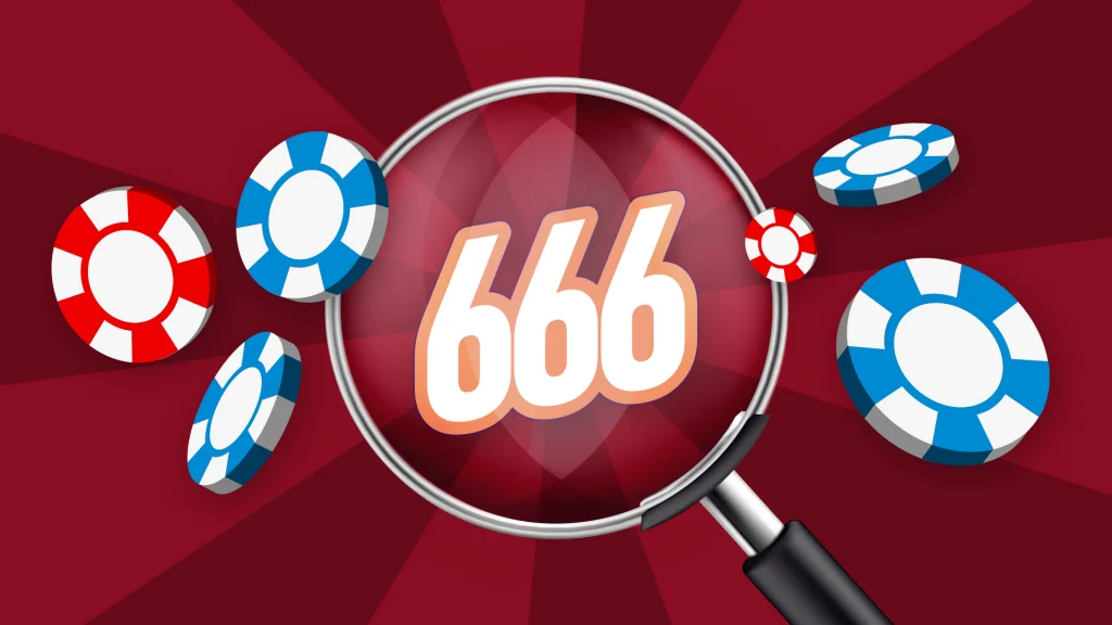 The numbers ‘666’ are inside a magnifying glass with red and blue betting chips around a dark red background. 