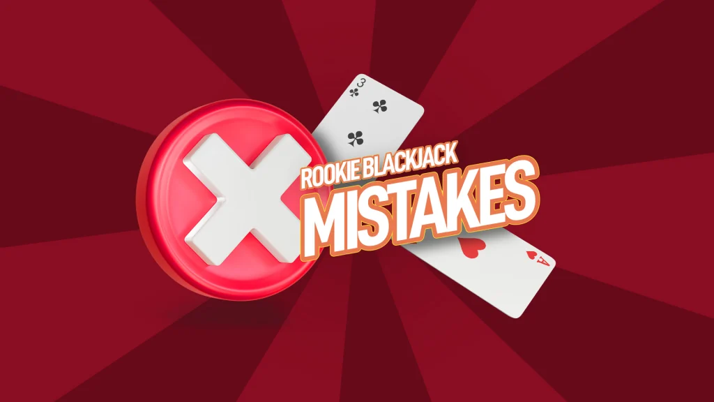 A dark red image shows a red button in the center-left with a huge white “X” in the center. Next to it is white text that says ‘Rookie Blackjack Mistakes.’ Behind those are two playing cards.