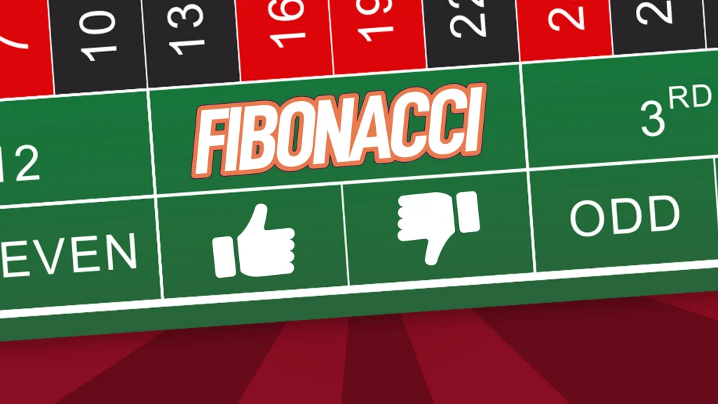 On a roulette betting table, the word “Fibonacci” is shown on the perimeter, and a thumbs-up and down symbol is displayed beneath it. 